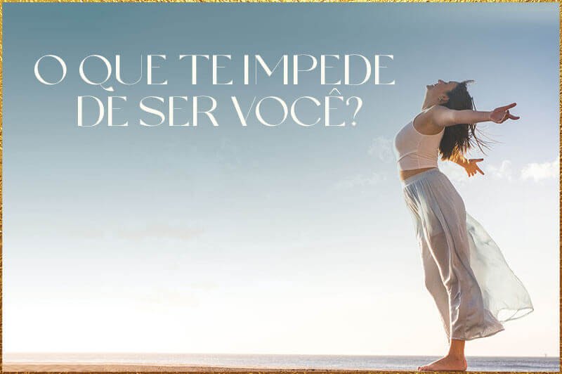 o-que-te-impede-de-ser-voce
